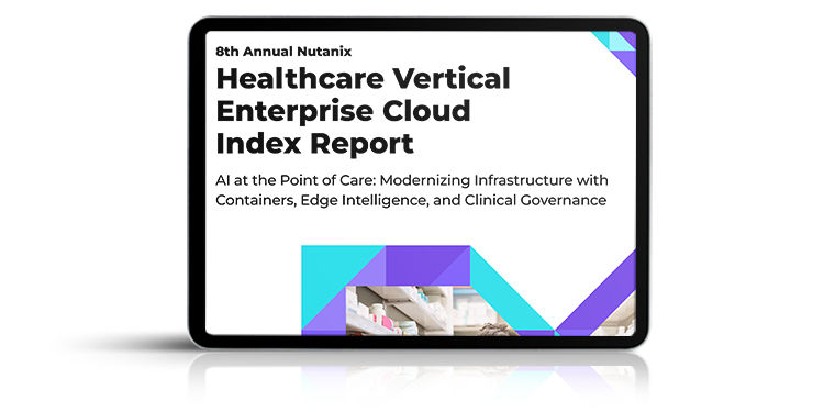 8th Annual Nutanix Healthcare Vertical Enterprise Cloud Index Report