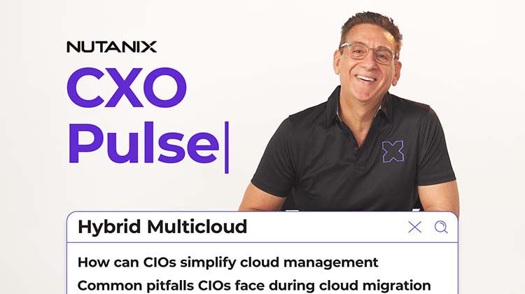 Answering Top Questions from CIOs about Hybrid Multicloud: Nutanix CXO Pulse Episode 2