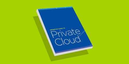 The Definitive Guide to Private Cloud