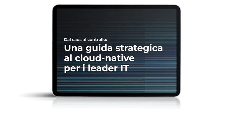 Una guida strategica al cloud-native per i leader IT