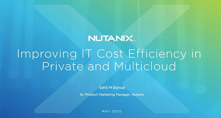 Improve Cost Efficiency and Control Private and Multi-Cloud Spend with Nutanix