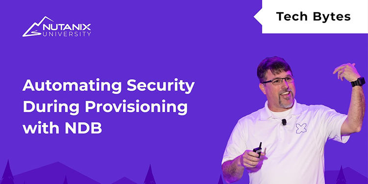 Automate Security: Using NDB, Intelligent Operations, and Flow | Nutanix University