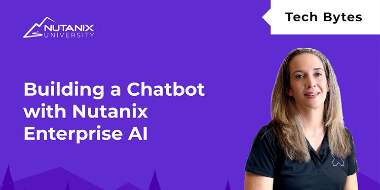 Build a Private Chatbot in Minutes with Nutanix Enterprise AI