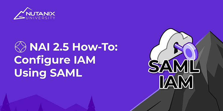 NAI 2.5 How To: Configure IAM Using SAML