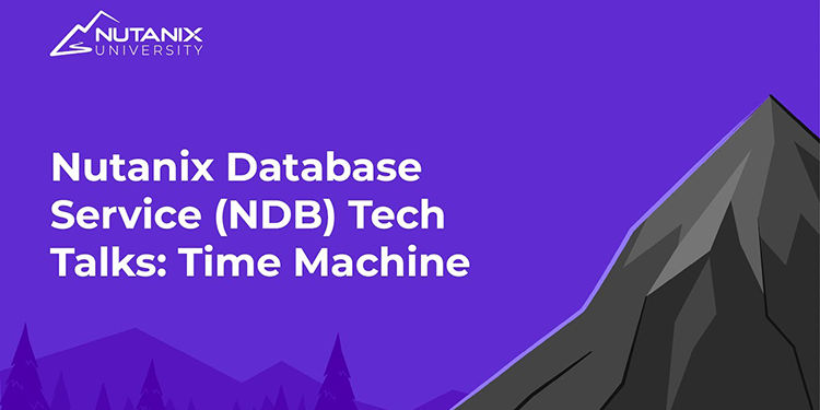 Nutanix Database Service (NDB) Tech Talks: Time Machine
