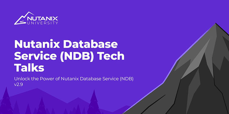 Nutanix Database Service Tech Talks: Unlock the power of NDB 2.9