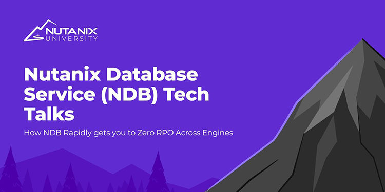 Nutanix Database Service Tech Talks: Zero RPO with NDB