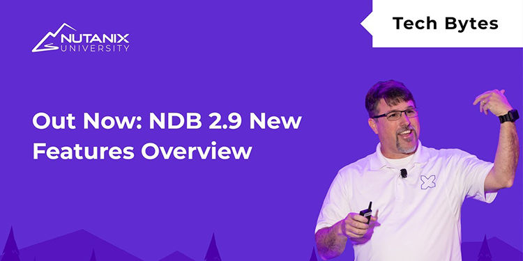 Out Now: NDB 2.9 New Features Overview | Nutanix University