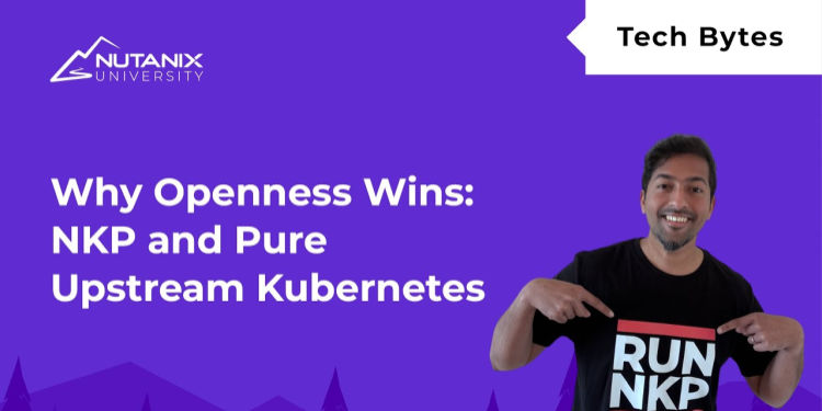 Why Openness Wins: NKP and Pure Upstream Kubernetes