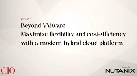 Beyond VMware: Maximize flexibility and cost-efficiency