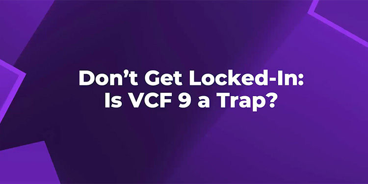 Don’t Get Locked‑In: Is VCF 9 a Trap?